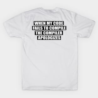 When my code... T-Shirt